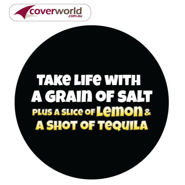 printed spare tyre - wheel cover - take life with a grain of salt - plus a slice of lemon & a shot of tequila